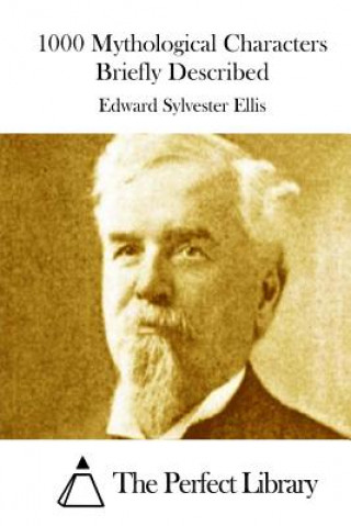 Knjiga 1000 Mythological Characters Briefly Described Edward Sylvester Ellis