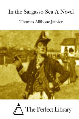 Kniha In the Sargasso Sea A Novel Thomas Allibone Janvier