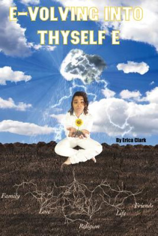 Knjiga E-volving into Thyself E Erica D Clark