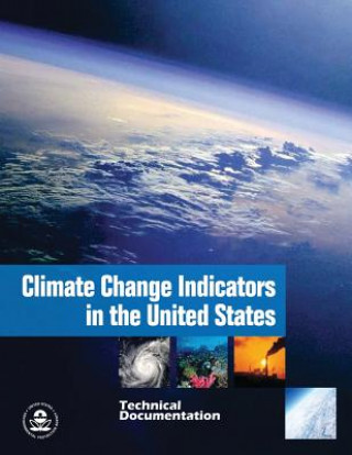 Kniha Climate Change Indicators in the United States: Technical Documentation U S Environmental Protection Agency