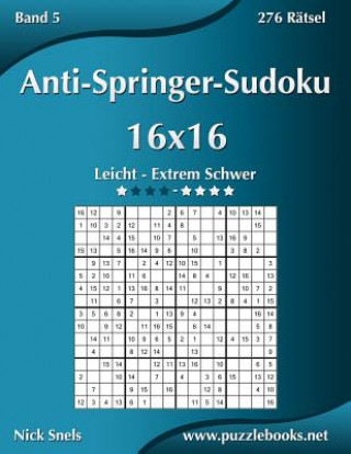 Книга Anti-Springer-Sudoku 16x16 - Leicht bis Extrem Schwer - Band 5 - 276 Ratsel Nick Snels