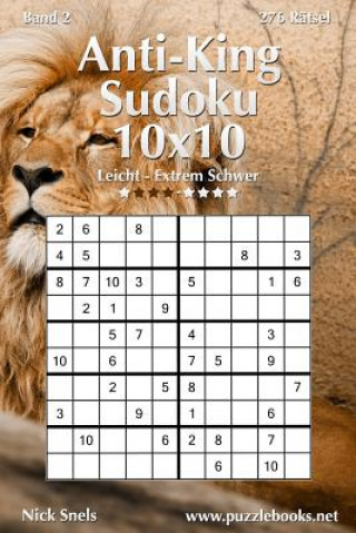 Carte Anti-King-Sudoku 10x10 - Leicht bis Extrem Schwer - Band 2 - 276 Rätsel Nick Snels