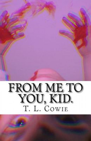 Livre From me to you, kid. T L Cowie