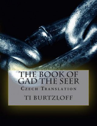 Könyv The Book of Gad the Seer: Czech Translation Ti Burtzloff