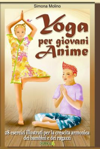 Kniha Yoga per giovani Anime - 28 esercizi illustrati per la crescita armonica dei bambini e dei ragazzi Simona Molino