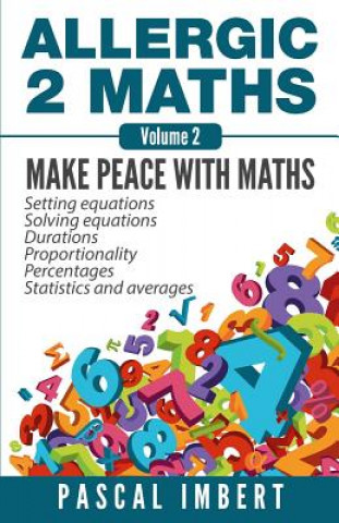 Carte Allergic 2 Maths, Volume 2: Make Peace with Maths Pascal Imbert