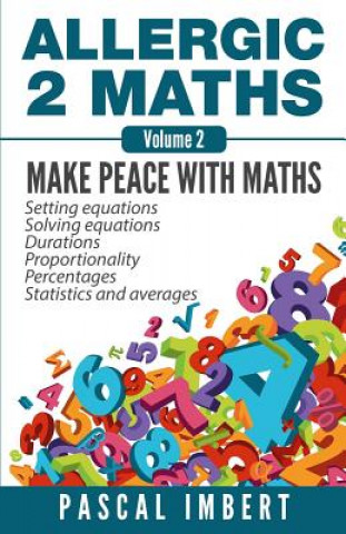 Kniha Allergic 2 Maths, Volume 2: Make Peace with Maths Pascal Imbert