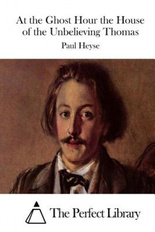 Book At the Ghost Hour the House of the Unbelieving Thomas Paul Heyse