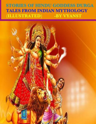Könyv Stories of Hindu Goddess Durga (Illustrated): Tales from Indian Mythology Vyanst