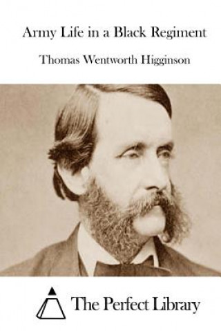 Kniha Army Life in a Black Regiment Thomas Wentworth Higginson