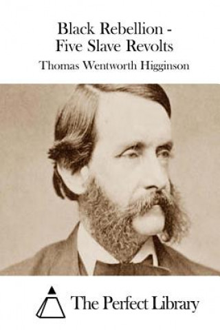Kniha Black Rebellion - Five Slave Revolts Thomas Wentworth Higginson