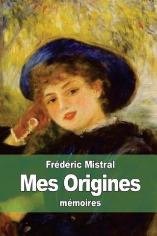 Kniha Mes Origines Frederic Mistral