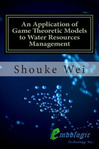 Książka An Application of Game Theoretic Models to Water Resources Management Dr Shouke Wei