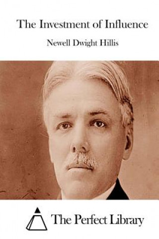 Könyv The Investment of Influence Newell Dwight Hillis