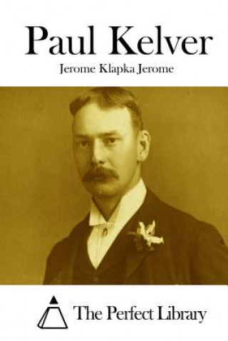 Carte Paul Kelver Jerome Klapka Jerome