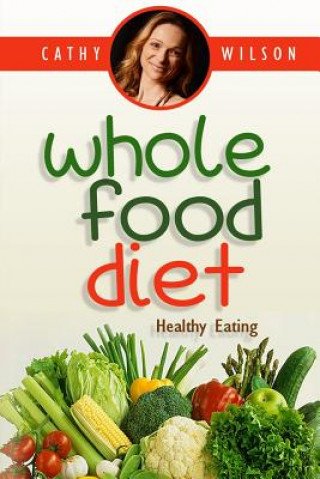 Boek Whole Food Diet: Healthy Eating Cathy Wilson