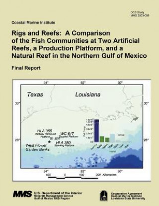 Книга Rigs and Reefs: A Comparison of the Fish Communities at Two Artificial Reefs, a Production Platform, and a Natural Reef in the Norther U S Department of the Interior