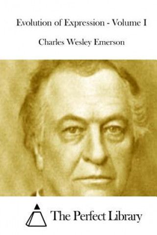 Könyv Evolution of Expression - Volume I Charles Wesley Emerson