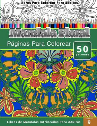 Książka Libros Para Colorear Para Adultos: Mandala Jardin (Paginas Para Colorear-Libros De Mandalas Intrincados Para Adultos) Chiquita Publishing