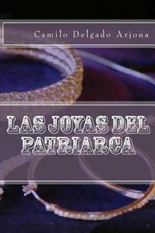 Kniha Las Joyas del Patriarca Camilo Delgado Arjona