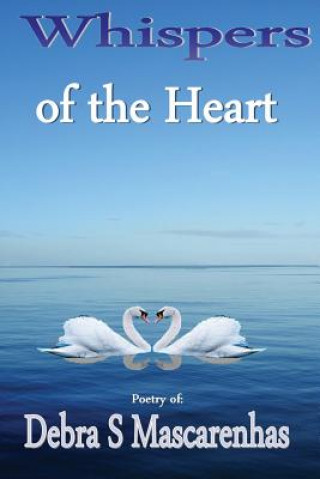 Kniha Whispers of the Heart: Poetry of Debra S Mascarenhas Debra S Mascarenhas