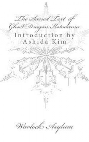 Kniha The Sacred Text of Ghost Dragon Kotodama Warlock Asylum