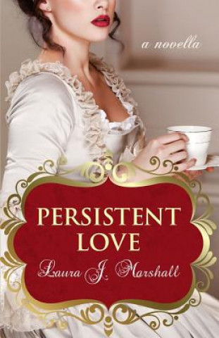 Knjiga Persistent Love Laura J Marshall