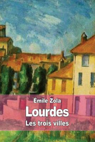 Carte Lourdes: Les trois villes Emile Zola