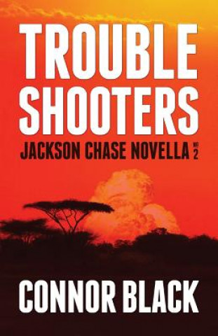 Carte Troubleshooters: Jackson Chase Novella No. 2 Connor Black