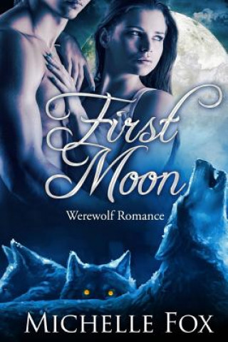 Knjiga First Moon (BBW Werewolf Romance) Michelle Fox