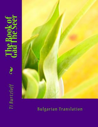 Könyv The Book of Gad the Seer: Bulgarian Translation Ti Burtzloff