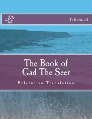 Kniha The Book of Gad the Seer: Belarusian Translation Ti Burtzloff