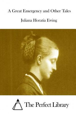 Carte A Great Emergency and Other Tales Juliana Horatia Ewing