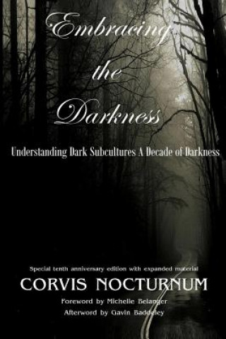 Libro Embracing the Darkness Understanding Dark Subcultures: A Decade of Darkness Corvis Nocturnum