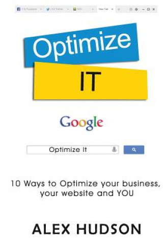 Книга Optimize It: 10 Ways to Optimize your business, your website and YOU Alex Hudson