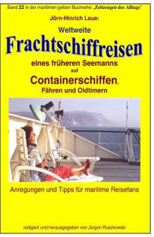 Carte Weltweite Frachtschiffreisen auf Containerschiffen: Band 22 in der maritimen gelben Buchreihe bei Juergen Ruszkowski Joern-Hinrich Laue