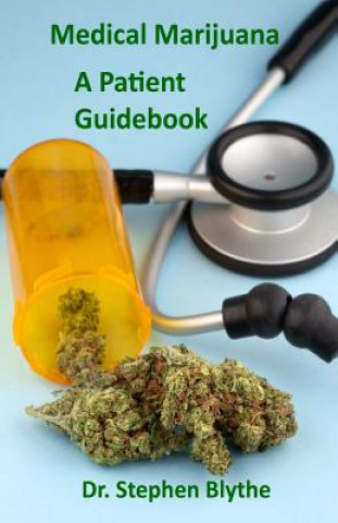 Kniha Medical Marijuana: Patient Guidebook Dr Stephen Blythe