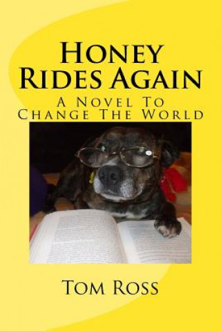 Kniha Honey Rides Again: (A Novel To Change The World) Tom Ross