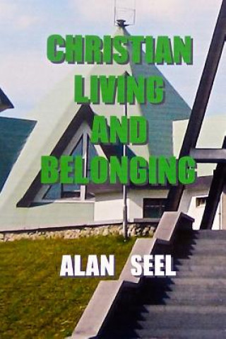 Kniha Christian Living and Belonging Alan Seel