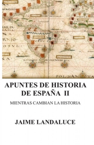 Könyv Apuntes de Historia: Mientras cambian la Historia Jaime Landaluce