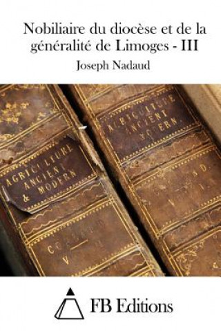 Carte Nobiliaire du dioc?se et de la généralité de Limoges - III Joseph Nadaud