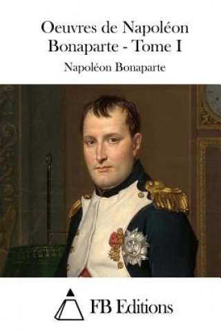 Kniha Oeuvres de Napoléon Bonaparte - Tome I Napoleon Bonaparte