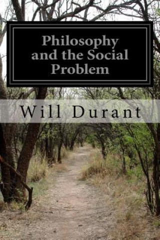 Könyv Philosophy and the Social Problem Will Durant