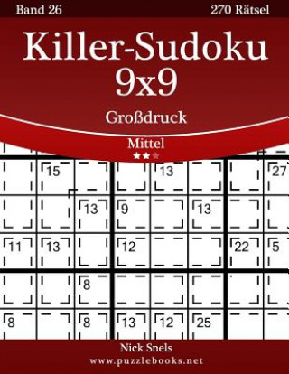 Libro Killer-Sudoku 9x9 Großdruck - Mittel - Band 26 - 270 Rätsel Nick Snels