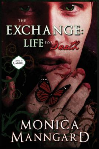 Kniha The Exchange: Life for Death Monica Lynn Manngard