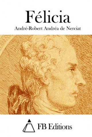 Kniha Félicia Andre-Robert Andrea De Nerciat