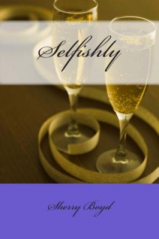 Knjiga Selfishly Sherry Boyd