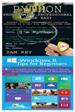 Kniha Python Programming Professional Made Easy & Windows 8 Tips for Beginners Sam Key