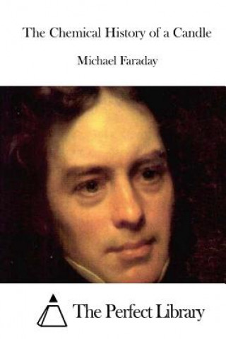 Kniha The Chemical History of a Candle Michael Faraday