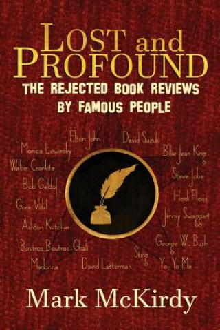 Carte LOST and PROFOUND: The Rejected Book Reviews by Famous People Mark McKirdy